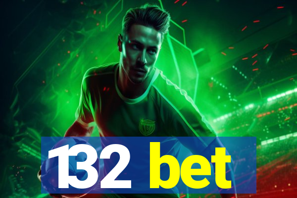 132 bet